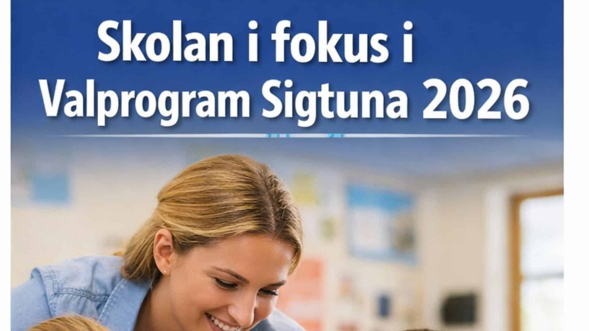 Skolan i fokus i valprogram Sigtuna 2026