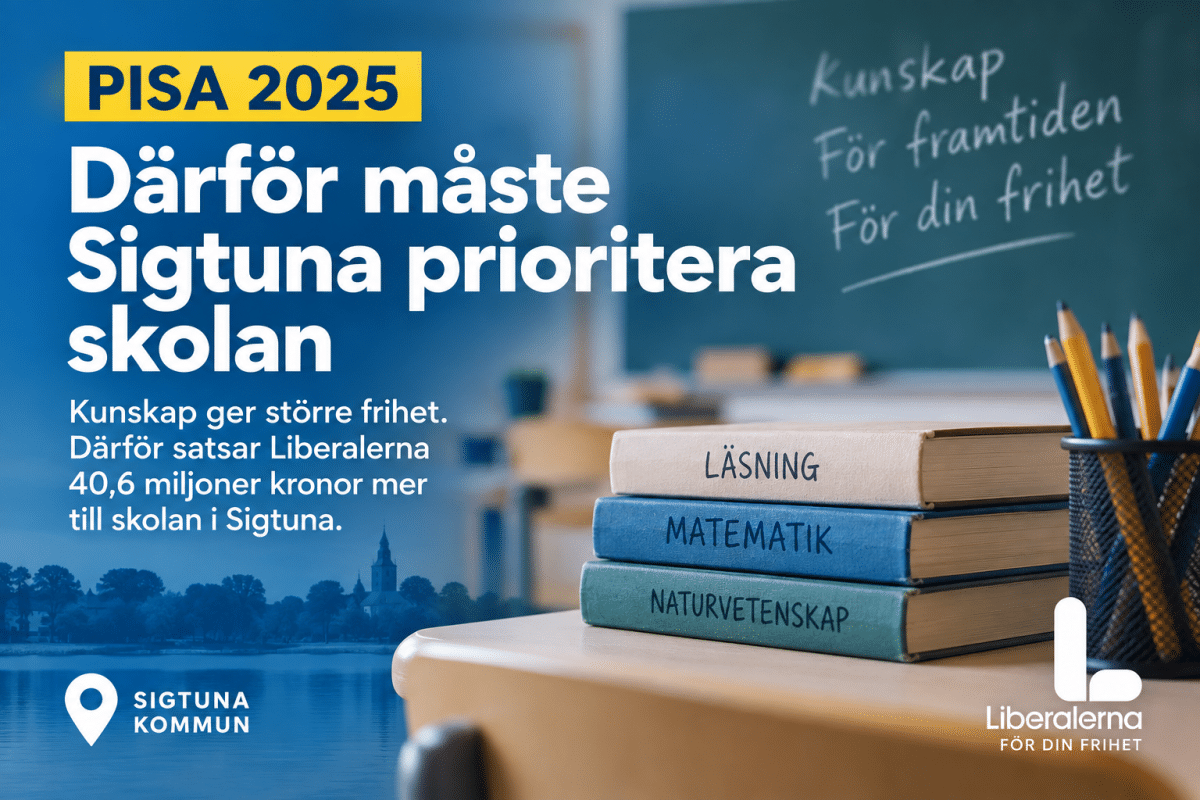 PISA 2025 och Liberalernas satsning på skolan i Sigtuna kommun